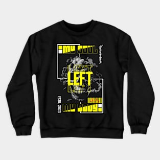 my soul left my body Crewneck Sweatshirt